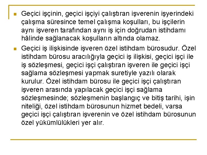 n n Geçici işçinin, geçici işçiyi çalıştıran işverenin işyerindeki çalışma süresince temel çalışma koşulları,