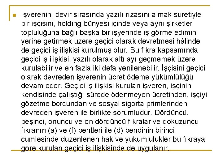 n İşverenin, devir sırasında yazılı rızasını almak suretiyle bir işçisini, holding bünyesi içinde veya
