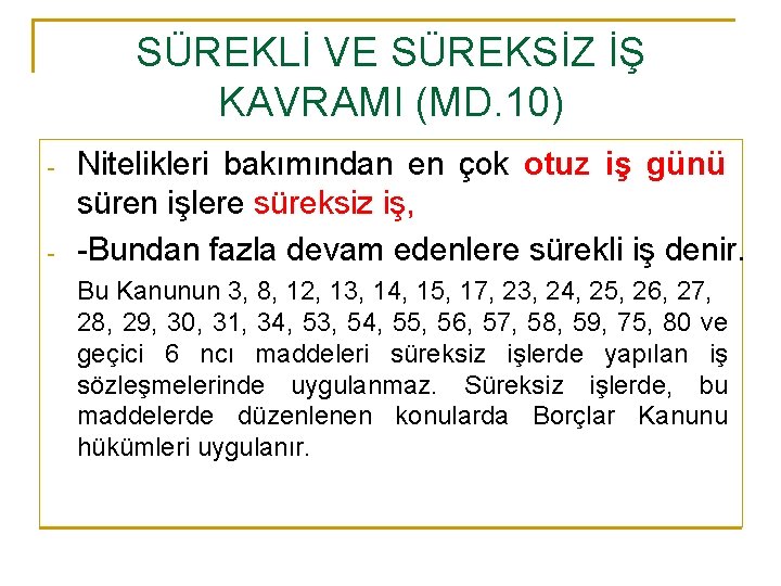 SÜREKLİ VE SÜREKSİZ İŞ KAVRAMI (MD. 10) - - Nitelikleri bakımından en çok otuz