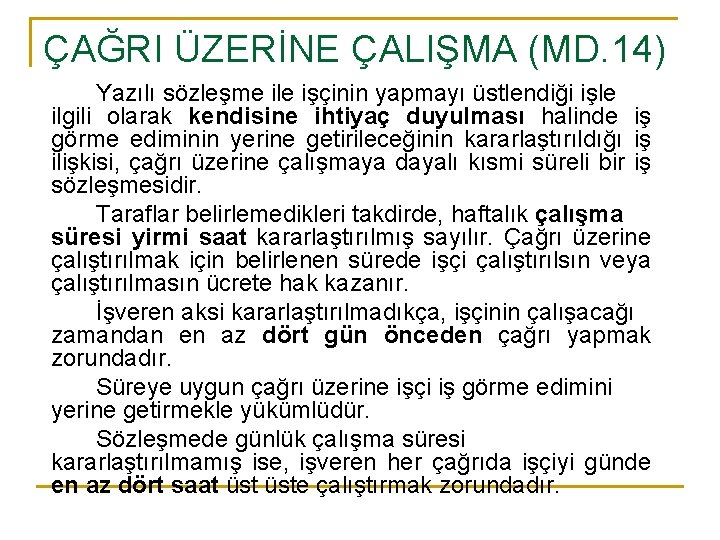 ÇAĞRI ÜZERİNE ÇALIŞMA (MD. 14) Yazılı sözleşme ile işçinin yapmayı üstlendiği işle ilgili olarak