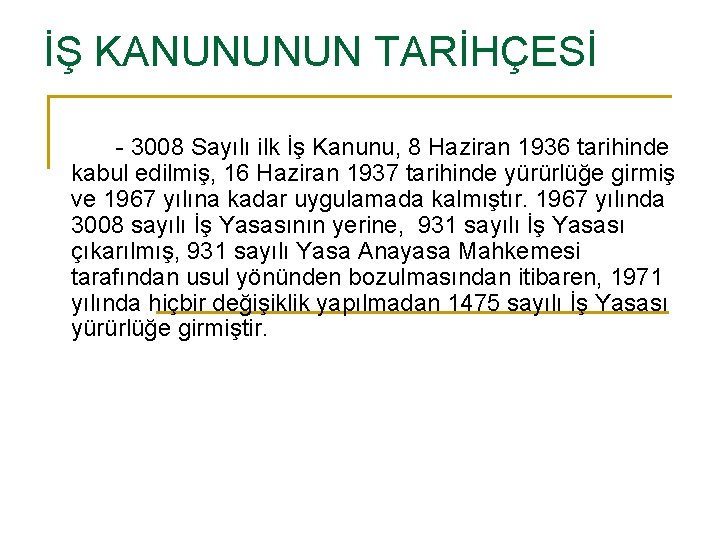 İŞ KANUNUNUN TARİHÇESİ - 3008 Sayılı ilk İş Kanunu, 8 Haziran 1936 tarihinde kabul