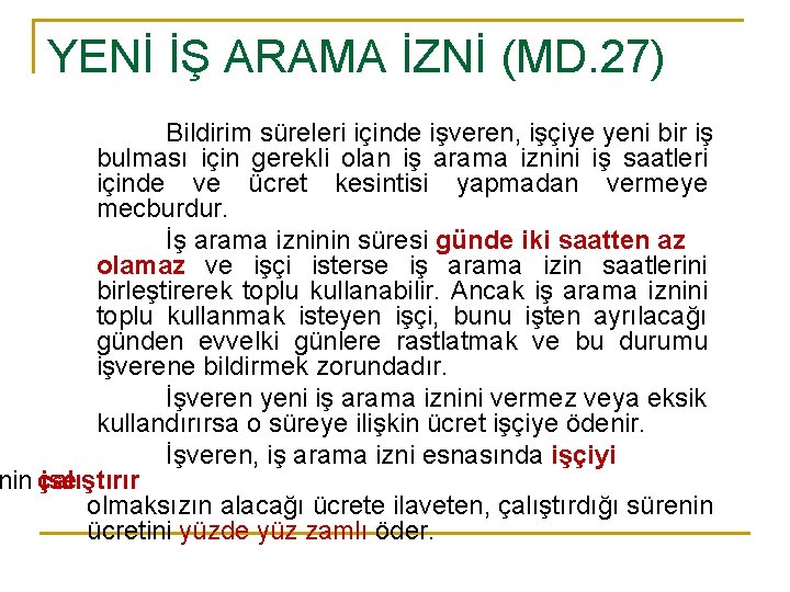 YENİ İŞ ARAMA İZNİ (MD. 27) Bildirim süreleri içinde işveren, işçiye yeni bir iş