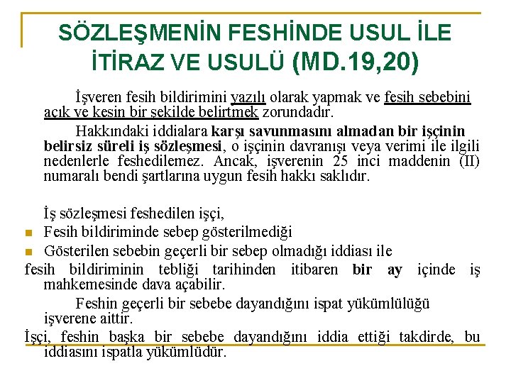 SÖZLEŞMENİN FESHİNDE USUL İLE İTİRAZ VE USULÜ (MD. 19, 20) İşveren fesih bildirimini yazılı