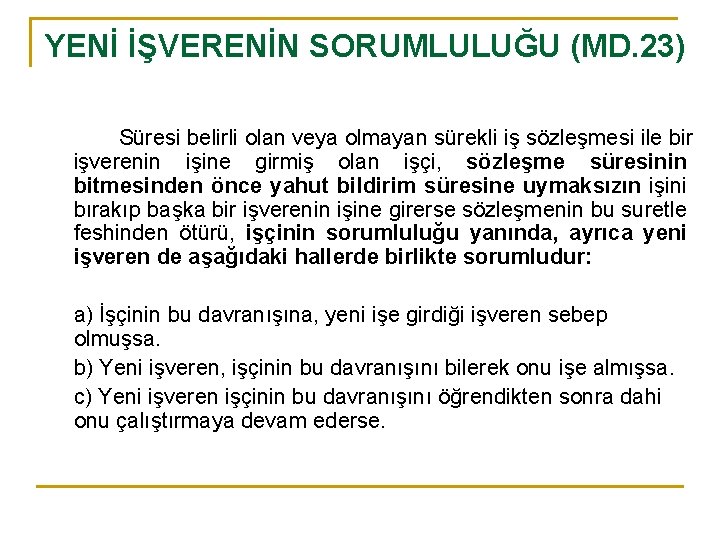 YENİ İŞVERENİN SORUMLULUĞU (MD. 23) Süresi belirli olan veya olmayan sürekli iş sözleşmesi ile