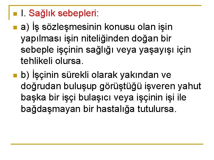 n n n I. Sağlık sebepleri: a) İş sözleşmesinin konusu olan işin yapılması işin