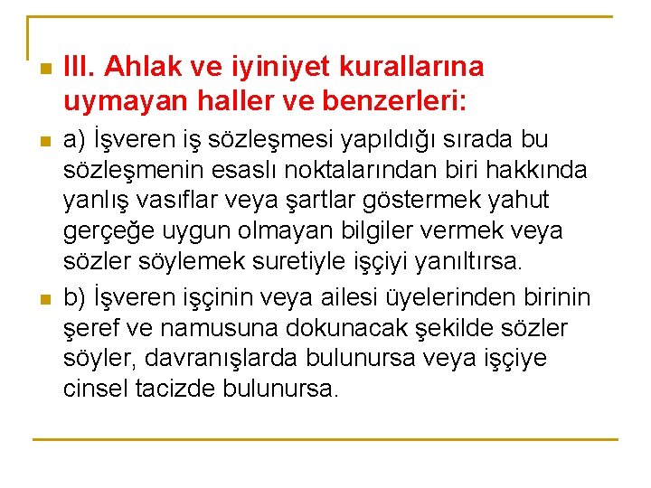 n n n III. Ahlak ve iyiniyet kurallarına uymayan haller ve benzerleri: a) İşveren