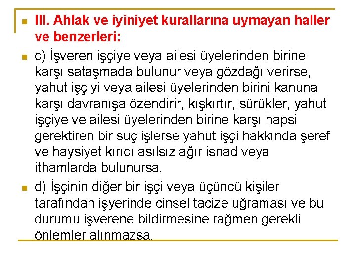 n n n III. Ahlak ve iyiniyet kurallarına uymayan haller ve benzerleri: c) İşveren