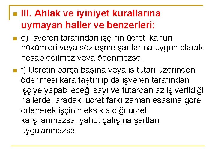 n n n III. Ahlak ve iyiniyet kurallarına uymayan haller ve benzerleri: e) İşveren