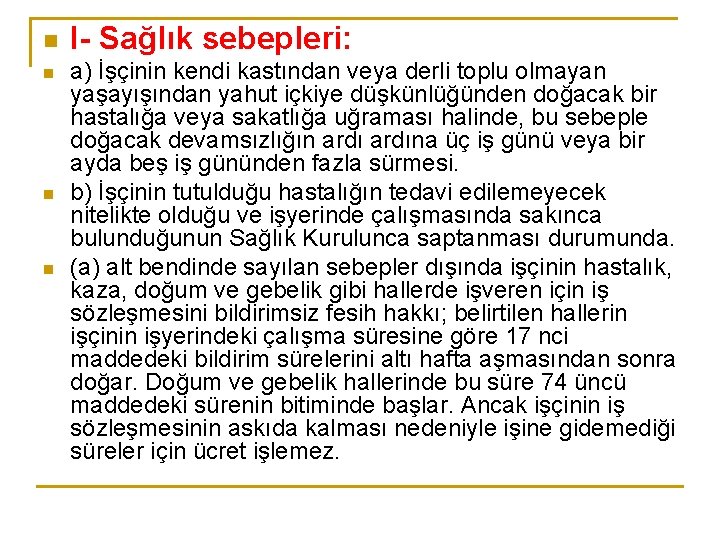 n n I- Sağlık sebepleri: a) İşçinin kendi kastından veya derli toplu olmayan yaşayışından