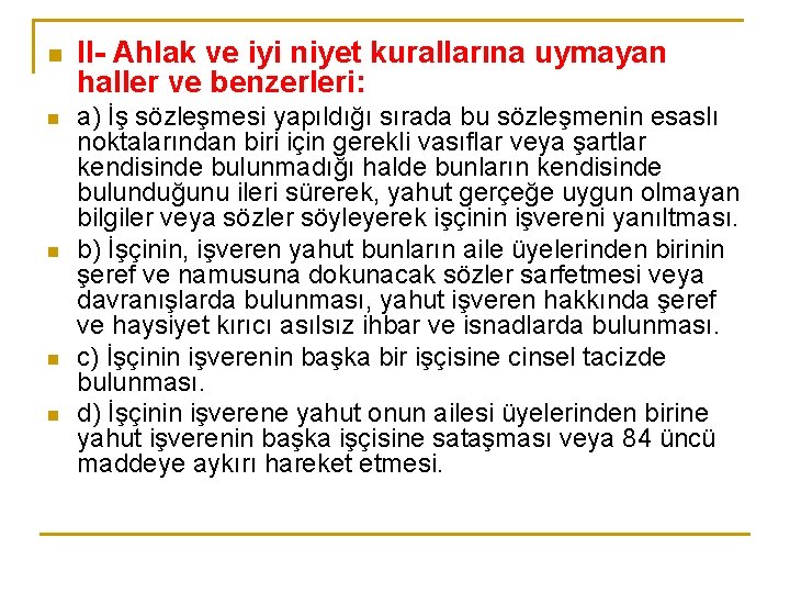 n n n II- Ahlak ve iyi niyet kurallarına uymayan haller ve benzerleri: a)