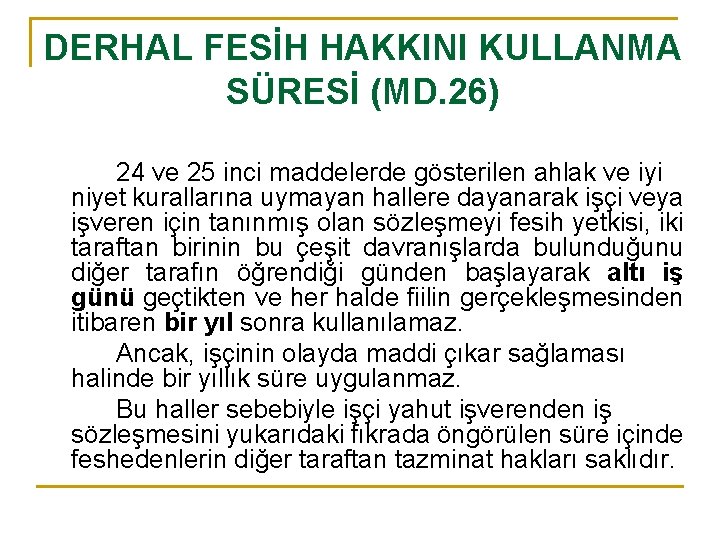 DERHAL FESİH HAKKINI KULLANMA SÜRESİ (MD. 26) 24 ve 25 inci maddelerde gösterilen ahlak