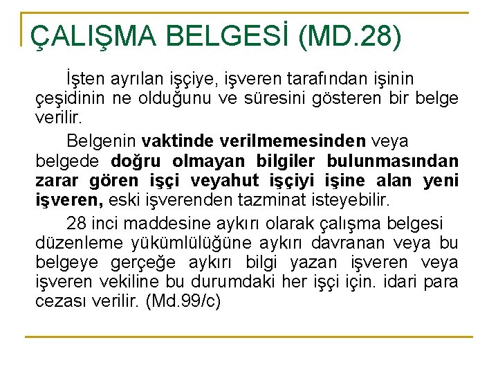 ÇALIŞMA BELGESİ (MD. 28) İşten ayrılan işçiye, işveren tarafından işinin çeşidinin ne olduğunu ve