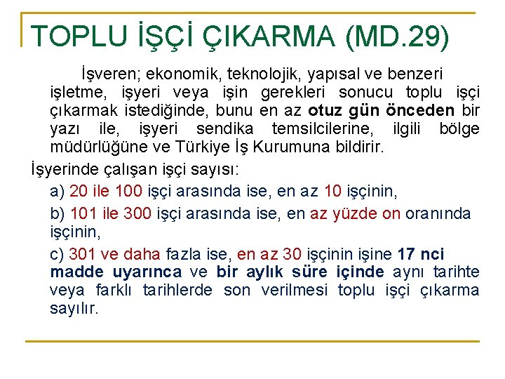 TOPLU İŞÇİ ÇIKARMA (MD. 29) İşveren; ekonomik, teknolojik, yapısal ve benzeri işletme, işyeri veya