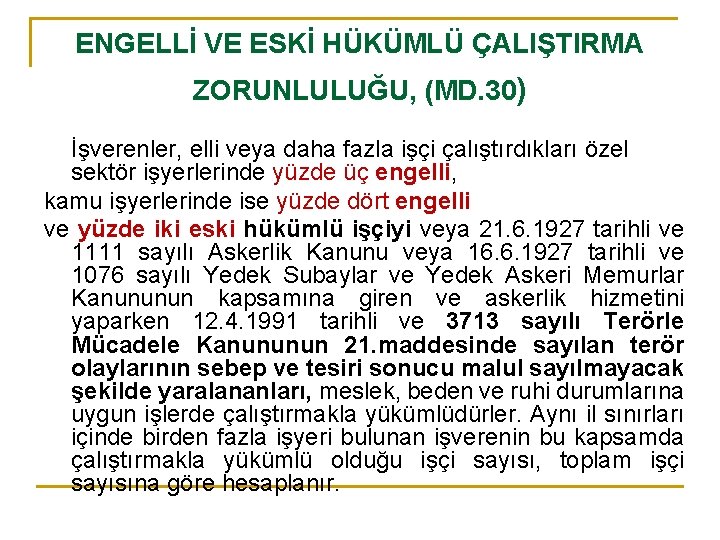 ENGELLİ VE ESKİ HÜKÜMLÜ ÇALIŞTIRMA ZORUNLULUĞU, (MD. 30) İşverenler, elli veya daha fazla işçi