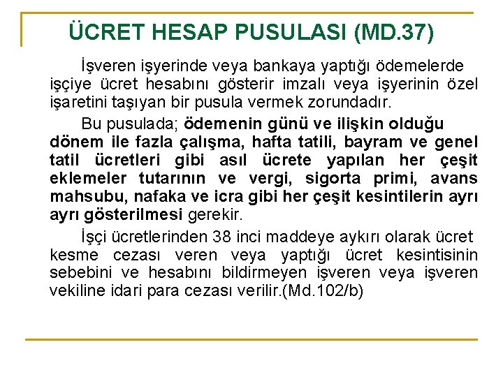 ÜCRET HESAP PUSULASI (MD. 37) İşveren işyerinde veya bankaya yaptığı ödemelerde işçiye ücret hesabını