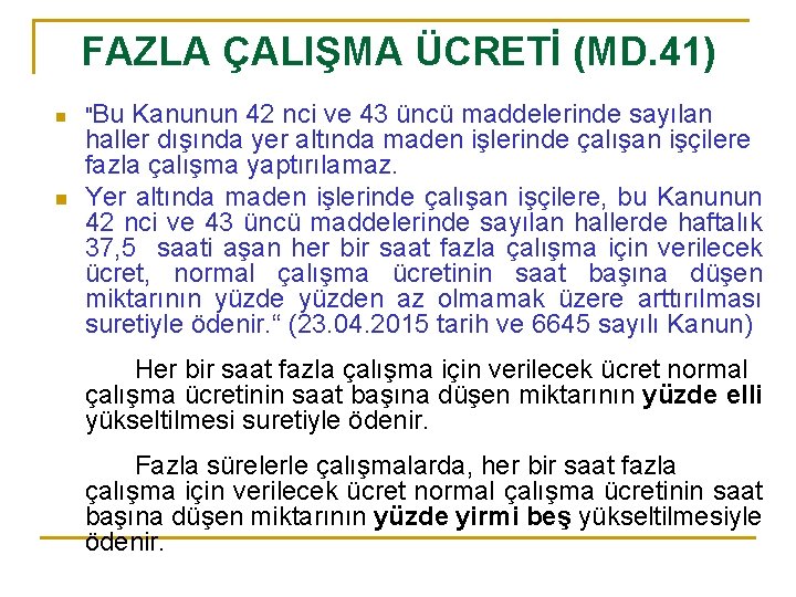 FAZLA ÇALIŞMA ÜCRETİ (MD. 41) n n "Bu Kanunun 42 nci ve 43 üncü
