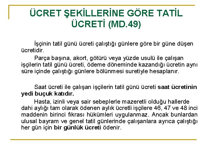 ÜCRET ŞEKİLLERİNE GÖRE TATİL ÜCRETİ (MD. 49) İşçinin tatil günü ücreti çalıştığı günlere göre