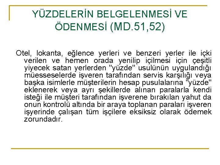 YÜZDELERİN BELGELENMESİ VE ÖDENMESİ (MD. 51, 52) Otel, lokanta, eğlence yerleri ve benzeri yerler