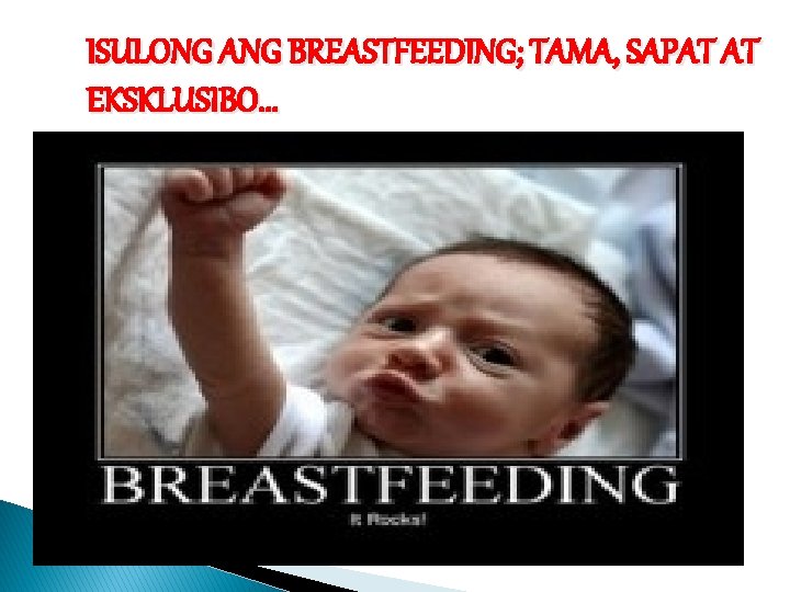 ISULONG ANG BREASTFEEDING; TAMA, SAPAT AT EKSKLUSIBO. . . 