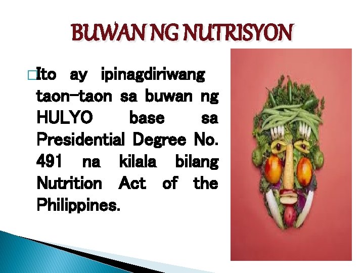 BUWAN NG NUTRISYON �Ito ay ipinagdiriwang taon-taon sa buwan ng HULYO base sa Presidential