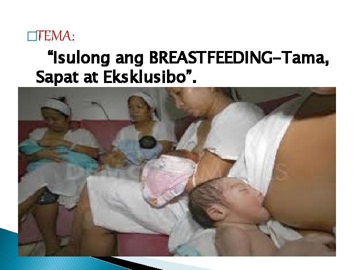 �TEMA: “Isulong ang BREASTFEEDING-Tama, Sapat at Eksklusibo”. 