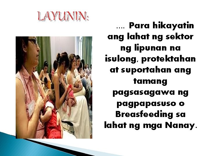 LAYUNIN: . . Para hikayatin ang lahat ng sektor ng lipunan na isulong, protektahan