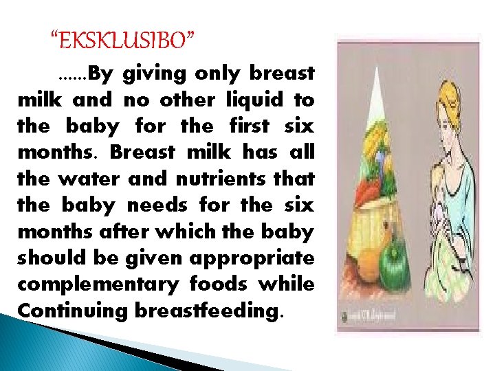 “EKSKLUSIBO”. . . By giving only breast milk and no other liquid to the