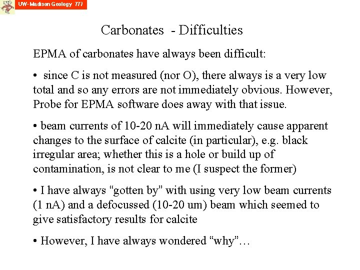 Carbonates - Difficulties EPMA of carbonates have always been difficult: • since C is