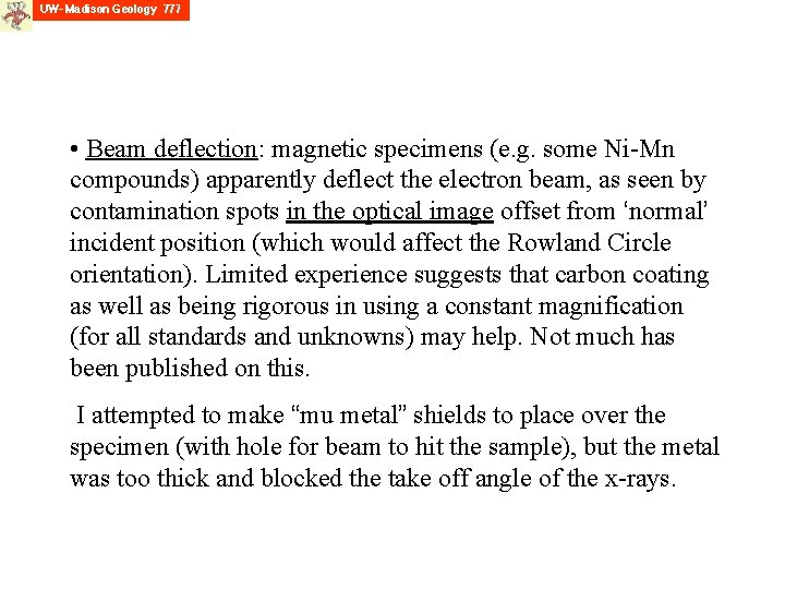  • Beam deflection: magnetic specimens (e. g. some Ni-Mn compounds) apparently deflect the