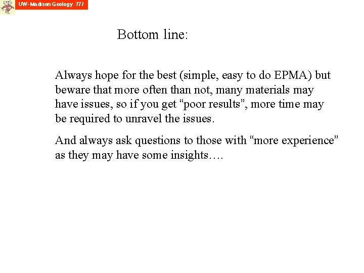 Bottom line: Always hope for the best (simple, easy to do EPMA) but beware