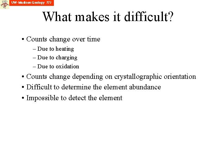 What makes it difficult? • Counts change over time – Due to heating –