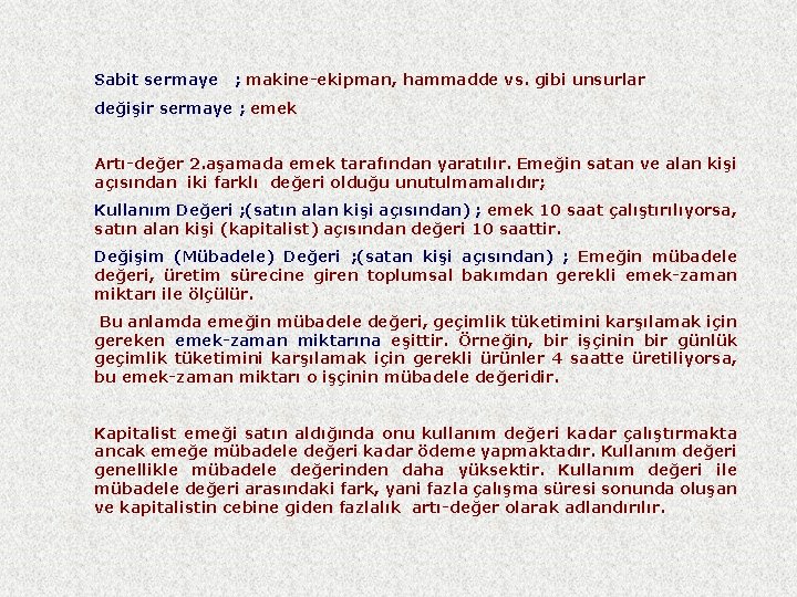 Sabit sermaye ; makine-ekipman, hammadde vs. gibi unsurlar değişir sermaye ; emek Artı-değer 2.