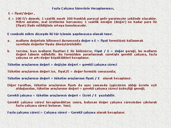 Fazla Çalışma Süresinin Hesaplanması, E = fiyat/değer , E = 100 f/s demek; 1