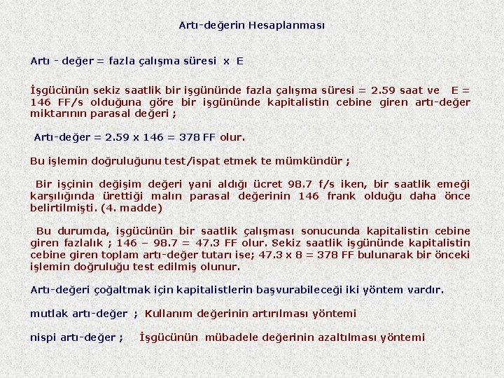 Artı-değerin Hesaplanması Artı - değer = fazla çalışma süresi x E İşgücünün sekiz saatlik