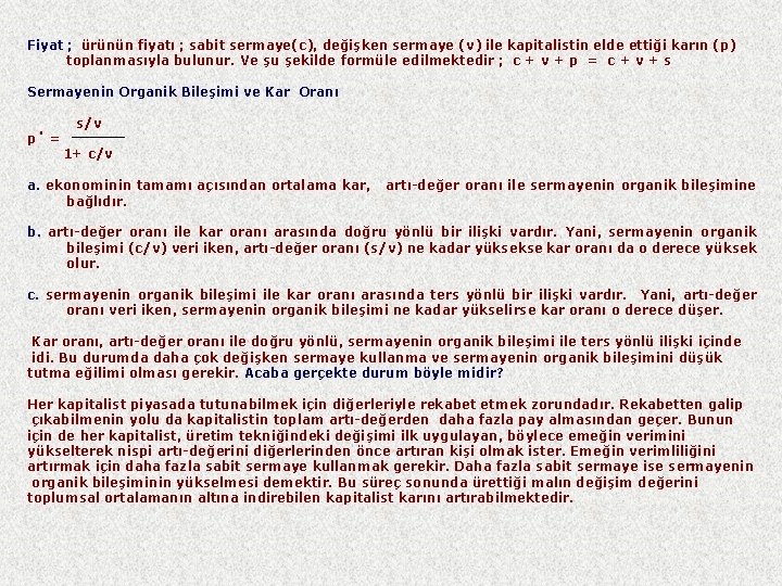 Fiyat ; ürünün fiyatı ; sabit sermaye(c), değişken sermaye (v) ile kapitalistin elde ettiği