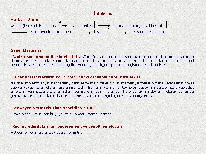 İrdeleme; Marksist Süreç ; Artı-değer(Mutlak anlamda) kar oranları sermayenin temerküzü sermayenin organik bileşimi işsizler