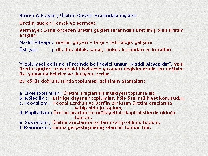 Birinci Yaklaşım ; Üretim Güçleri Arasındaki ilişkiler Üretim güçleri ; emek ve sermaye Sermaye