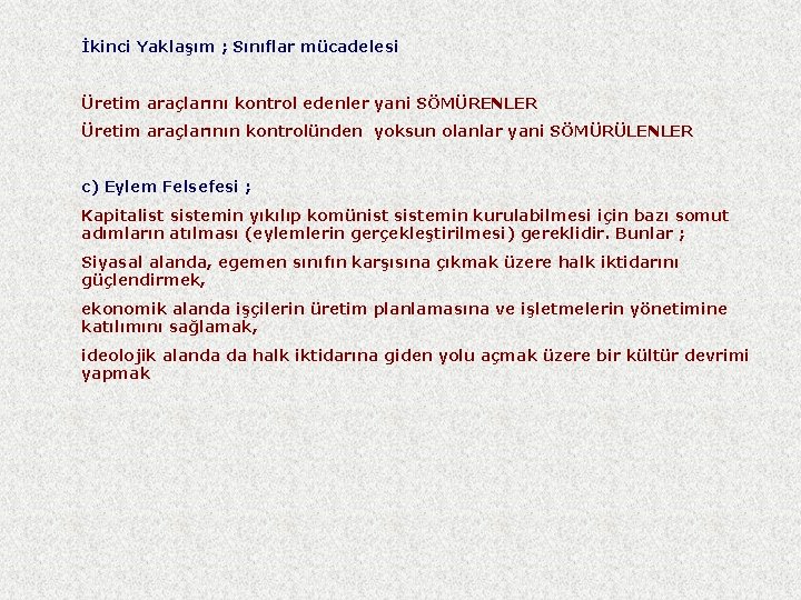 İkinci Yaklaşım ; Sınıflar mücadelesi Üretim araçlarını kontrol edenler yani SÖMÜRENLER Üretim araçlarının kontrolünden