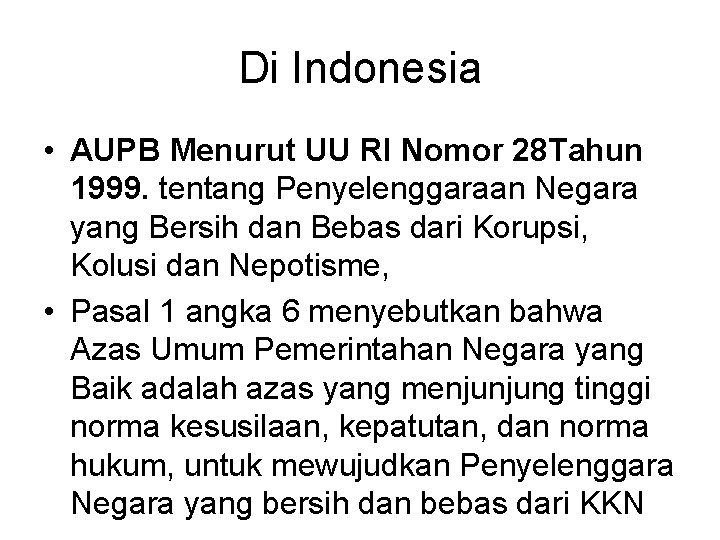 Di Indonesia • AUPB Menurut UU RI Nomor 28 Tahun 1999. tentang Penyelenggaraan Negara