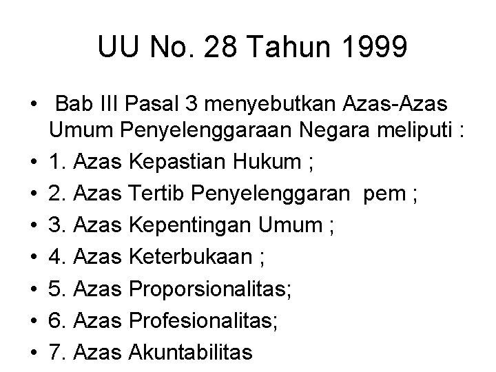 UU No. 28 Tahun 1999 • Bab III Pasal 3 menyebutkan Azas-Azas Umum Penyelenggaraan