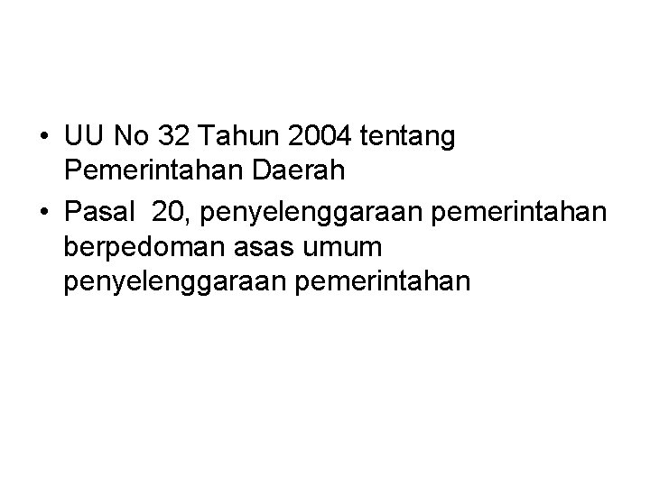  • UU No 32 Tahun 2004 tentang Pemerintahan Daerah • Pasal 20, penyelenggaraan
