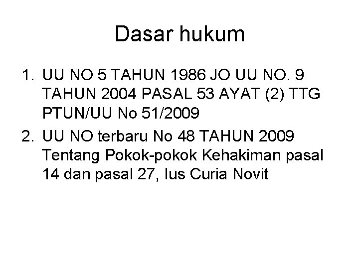 Dasar hukum 1. UU NO 5 TAHUN 1986 JO UU NO. 9 TAHUN 2004