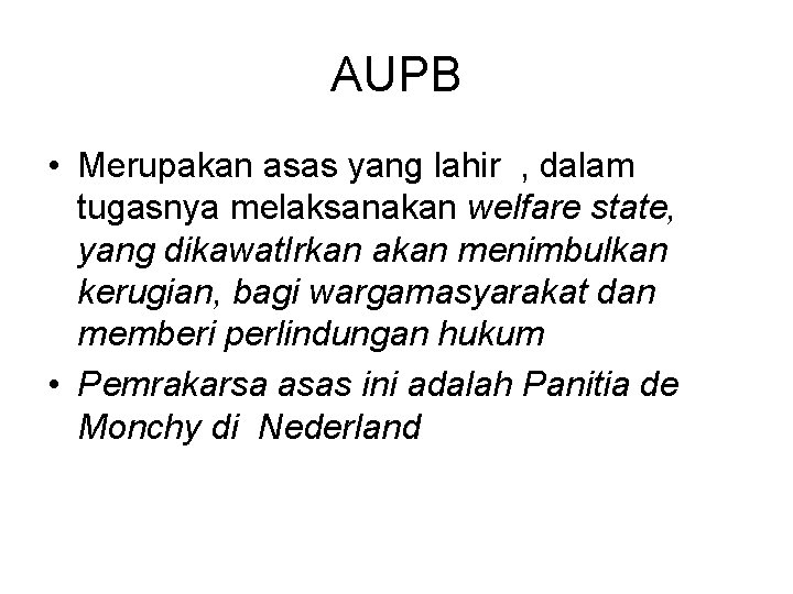 AUPB • Merupakan asas yang lahir , dalam tugasnya melaksanakan welfare state, yang dikawat.