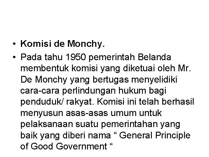  • Komisi de Monchy. • Pada tahu 1950 pemerintah Belanda membentuk komisi yang