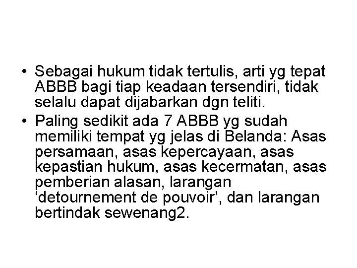  • Sebagai hukum tidak tertulis, arti yg tepat ABBB bagi tiap keadaan tersendiri,