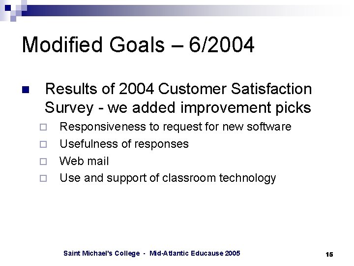 Modified Goals – 6/2004 n Results of 2004 Customer Satisfaction Survey - we added