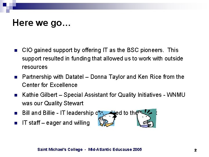 Here we go… n CIO gained support by offering IT as the BSC pioneers.