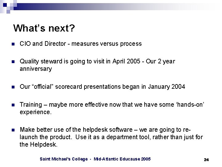 What’s next? n CIO and Director - measures versus process n Quality steward is