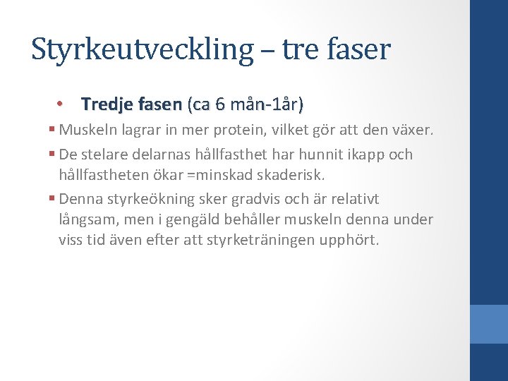 Styrkeutveckling – tre faser • Tredje fasen (ca 6 mån-1år) § Muskeln lagrar in