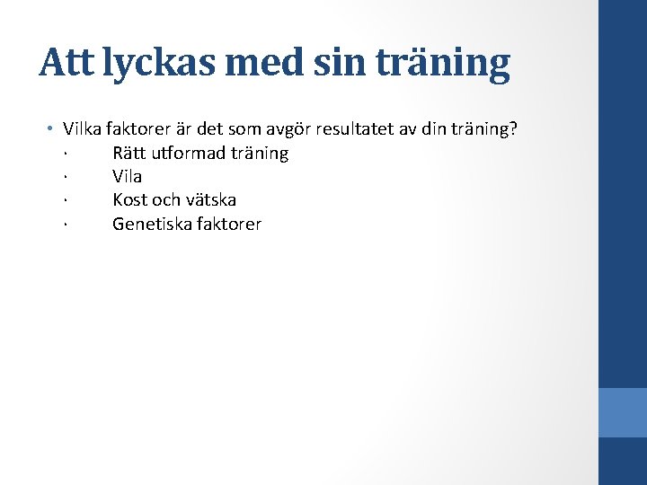 Att lyckas med sin träning • Vilka faktorer är det som avgör resultatet av